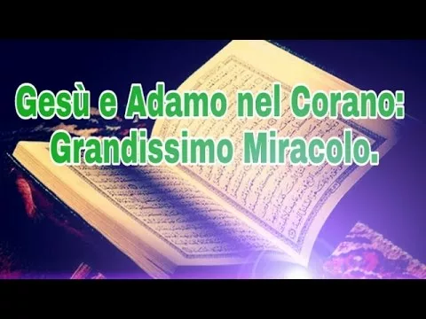 Miracolo Gesu e Adamo nel sacro Corano